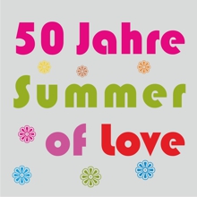 50 Jahre Summer Of Love