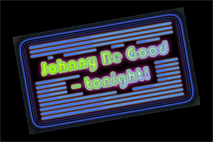 Johnny Be Good - tonight!